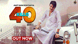 40 Killo Lyrics - Amit Saini Rohtakiya