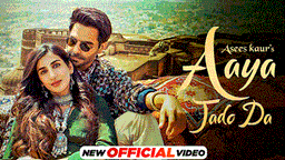 Aaya Jado Da Lyrics - Asees Kaur | Punjabi Song