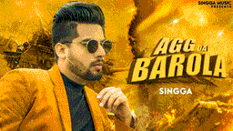 Agg Da Barola Lyrics - Singga | Punjabi Song