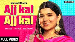 Ajj Kal Ajj Kal Lyrics - Nimrat Khaira | Punjabi Song