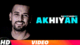 Akhiyan Lyrics - Garry Sandhu | Punjabi Song