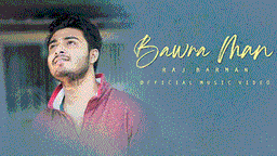 Bawra Man Lyrics - Raj Barman
