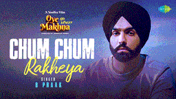 Chum Chum Rakheya Lyrics - B Praak | Punjabi Song