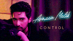 Control Lyrics - Armaan Malik
