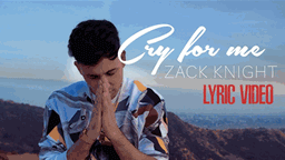 Cry For Me Lyrics - Zack Knight