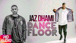 Dance Floor Lyrics - Jaz Dhami | Punjabi Song