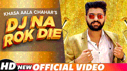 Dj Na Rok Die Lyrics - Khasa Aala Chahar