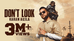 Don&#8217;T Look Lyrics - Karan Aujla | Punjabi Song