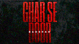 घर से दूर Ghar Se Door Lyrics - Badshah