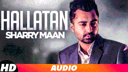 Hallatan Lyrics - Sharry Mann | Punjabi Song