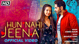 Hun Nahi Jeena Lyrics - Asees Kaur