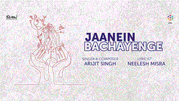 Jaanein Bachayenge Lyrics - Arijit Singh