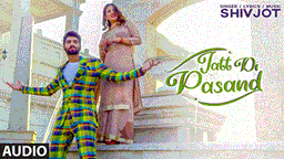 Jatt Di Pasand Lyrics - Shivjot | Punjabi Song