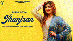 Jhanjran Lyrics - Shipra Goyal | Punjabi Song