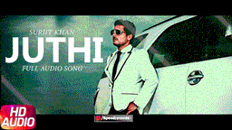 Juthi Lyrics - Surjit Khan | Punjabi Song