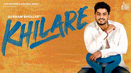 Khilare Lyrics - Gurnam Bhullar | Punjabi Song