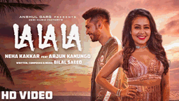 LA LA LA Lyrics - Neha Kakkar | Arjun Kanungo