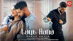 Laut Aana Lyrics - Karan Aujla | Punjabi Song