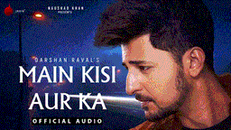 Main Kisi Aur Ka Lyrics - Darshan Raval