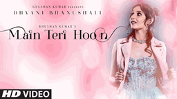 Main Teri Hoon Lyrics - Dhvani Bhanushali