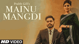 Mainu Mangdi Lyrics - Prabh Gill | Punjabi Song