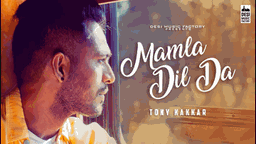 Mamla Dil Da Lyrics - Tony Kakkar | Punjabi Song