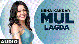 Mul Lagda Lyrics - Santokh Singh | Neha Kakkar