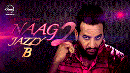 Naag 2 Lyrics - Jazzy B | Punjabi Song