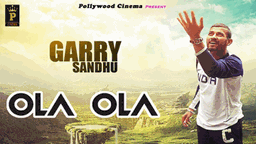 Ola Ola Lyrics - Garry Sandhu | Punjabi Song