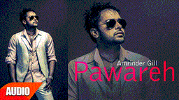 Pawareh Lyrics - Amrinder Gill | Punjabi Song