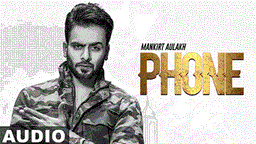 Phone Lyrics - Mankirt Aulakh | Punjabi Song