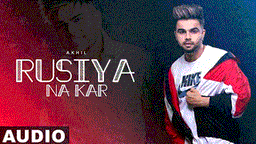 Rusiya Na Kar Lyrics - Akhil | Punjabi Song