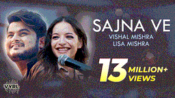 Sajna Ve Lyrics - Lisa Mishra | Vishal Mishra
