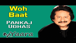Woh Baat Lyrics - Pankaj Udhas