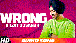 Wrong Lyrics - Diljit Dosanjh | Punjabi Song