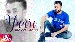 Yaari Lyrics - Sharry Mann | Punjabi Song