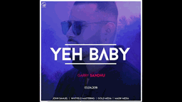 Yeh Baby Lyrics - Garry Sandhu | Punjabi Song