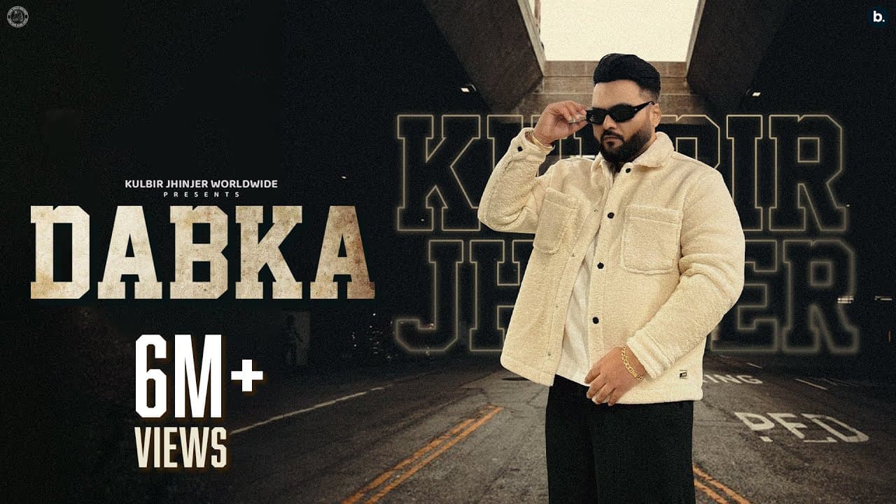 Dabka Lyrics - Kulbir Jhinjer | Punjabi Song by Kulbir Jhinjer Worldwide