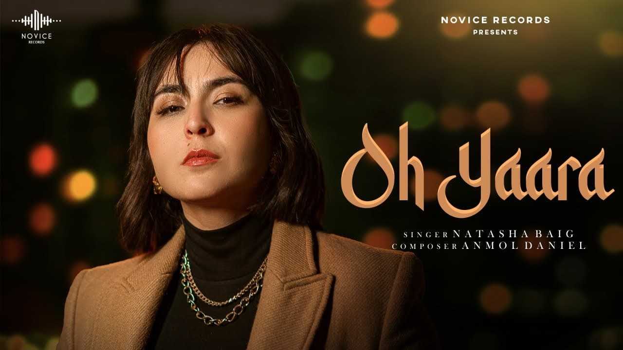 Oh Yaara Lyrics - Natasha Baig by Novice Records