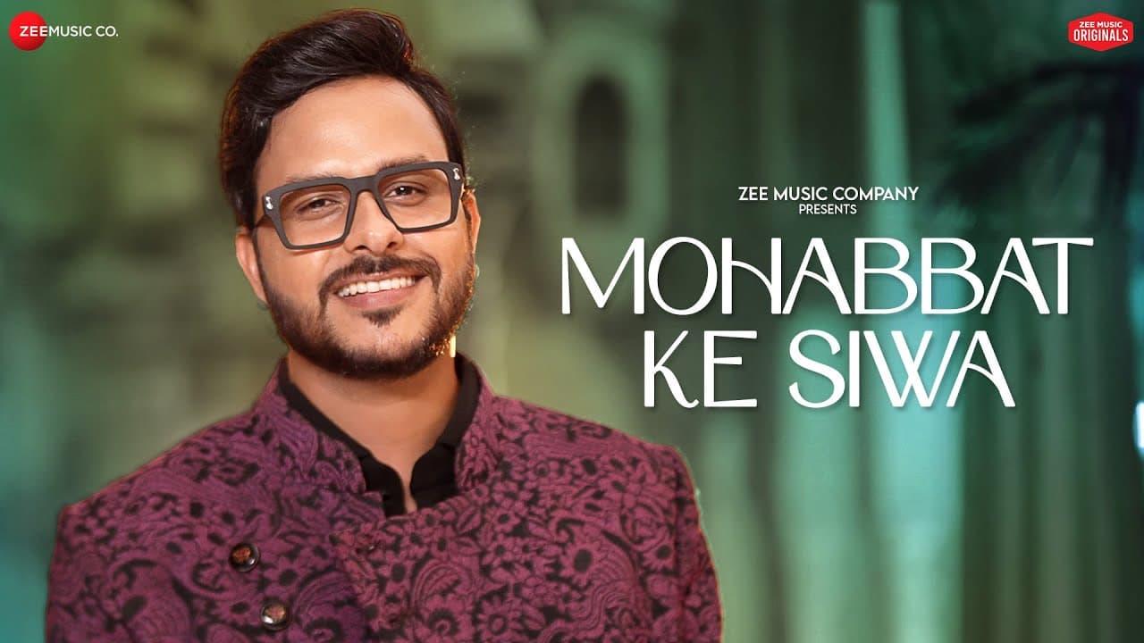 मोहब्बत के सिवा Mohabbat Ke Siwa Lyrics - Rohit Dubey by Zee Music Company