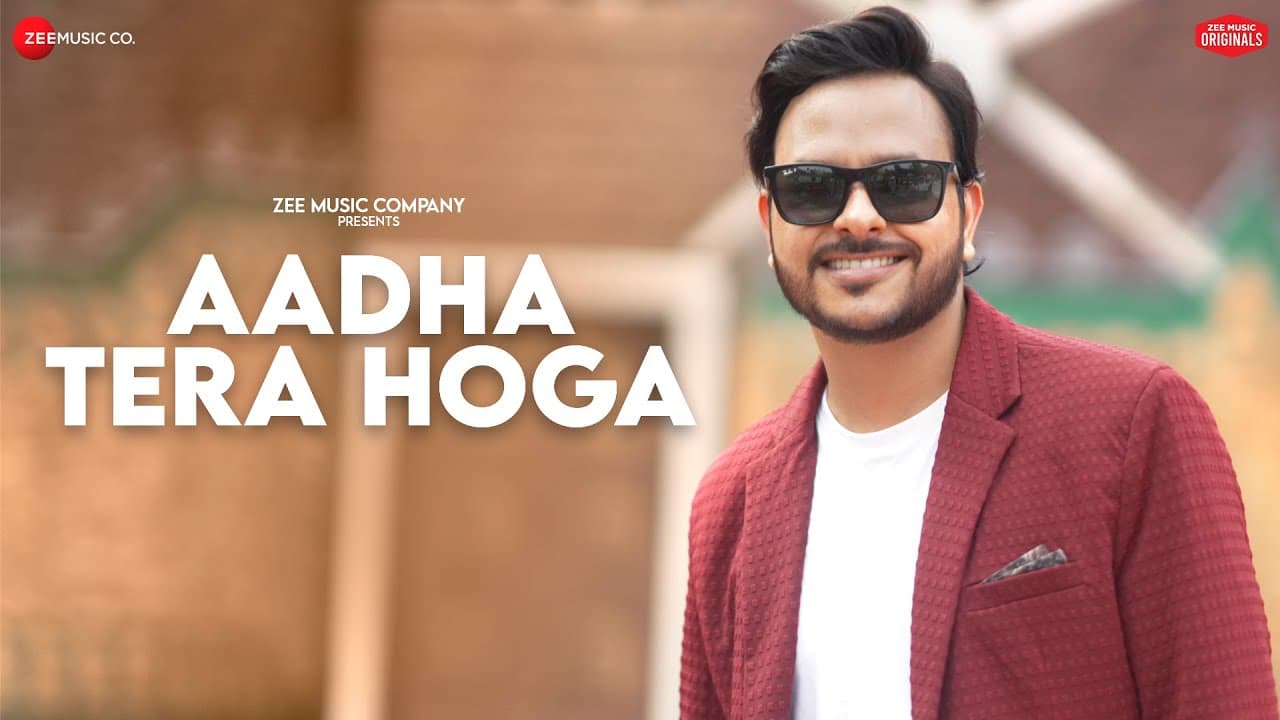 आधा तेरा होगा Aadha Tera Hoga Lyrics - Rohit Dubey by Zee Music Company